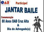 Baile em comemorao aos 80 anos da OAB Cruz Alta e em homenagem ao Dia do Advogado(a) - PARTICIPE!