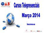 Cursos Telepresenciais - Ms de Maro 2014 !