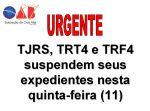 URGENTE - Atendendo o pleito da OAB/RS, TJRS, TRT4 e TRF4 suspendem seus expedientes nesta quinta-feira (11)